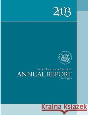 2003 National Transportation Safety Board Annal Report to Congress National Transportation Safety Board 9781495423956 Createspace - książka