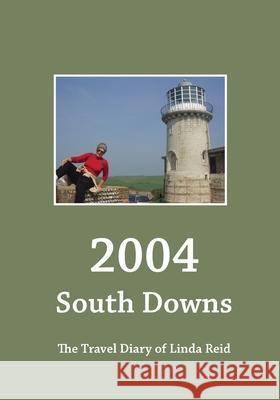 2004: South Downs: The Travel Diary of Linda Reid H. B. Reid Linda Loveland Reid Linda Loveland Reid 9781530144921 Createspace Independent Publishing Platform - książka