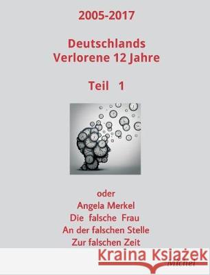 2005 - 2017 Deutschlands verlorene 12 Jahre Michel, Michel 9783743951167 Tredition Gmbh - książka