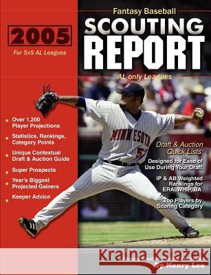 2005 Fantasy Baseball Scouting Report: for 5x5 AL only Leagues Lee, Henry 9780974844541 Squeaky Press - książka
