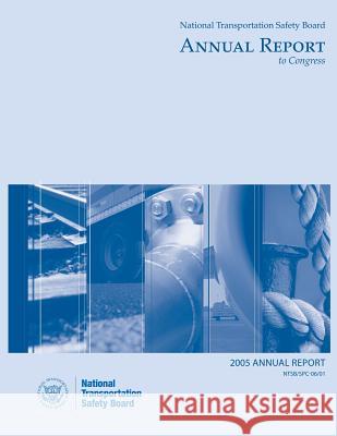 2005 National Transportation Safety Board Annal Report to Congress National Transportation Safety Board 9781495424052 Createspace - książka