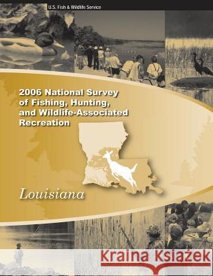 2006 National Survey of Fishing, Hunting, and Wildliife-Associated Recreation: Louisiana U S Fish & Wildlife Service 9781505455816 Createspace - książka