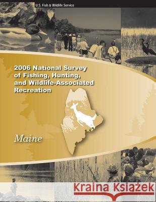 2006 National Survey of Fishing, Hunting, and Wildliife-Associated Recreation: Maine U S Fish & Wildlife Service 9781505456172 Createspace - książka