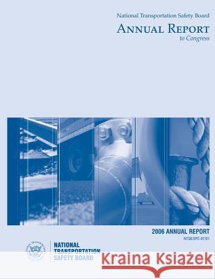 2006 National Transportation Safety Board Annual Report to Congress National Transportation Safety Board 9781495427152 Createspace - książka