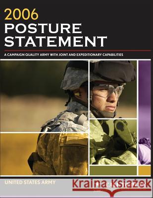 2006 Posture Statement: A Campaign Quality Army With Joint and Expeditionary Capabilities Army, United States 9781479332113 Createspace - książka