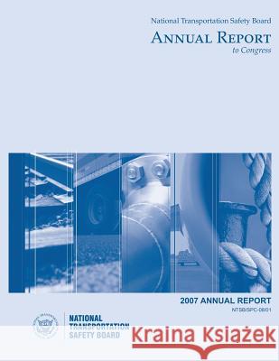 2007 National Transportation Safety Board Annual Report to Congress National Transportation Safety Board 9781495427220 Createspace - książka