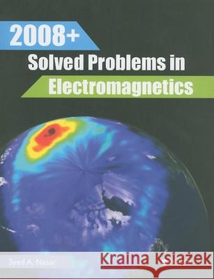 2008+ Solved Problems in Electromagnetics Syed A Nasar 9781891121463  - książka