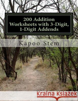 200 Addition Worksheets with 3-Digit, 1-Digit Addends: Math Practice Workbook Kapoo Stem 9781511520072 Createspace - książka