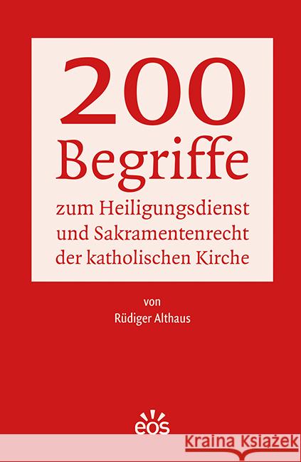 200 Begriffe zum Heiligungsdienst und Sakramentenrecht der katholischen Kirche Althaus, Rüdiger 9783830680789 EOS Verlag - książka