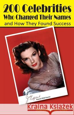 200 Celebrities Who Changed Their Names and How They Found Success Stanley J. S Kent Hesselbein 9781935786900 Saint Clair Publications - książka