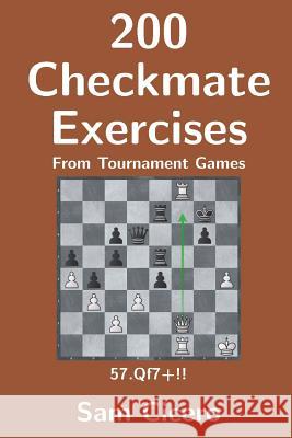 200 Checkmate Exercises From Tournament Games Cicero, Sam 9781521135075 Independently Published - książka