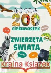 200 ciekawostek. Zwierzęta świata BANFI CRISTINA, IL. SABBATINI LORENZO 9788367237284 BOOKOLIKA - książka