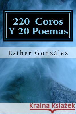 200 Coros Y 20 Poemas: Alabanza y Adoracion a Dios Friends, Other 9781493774227 Createspace - książka