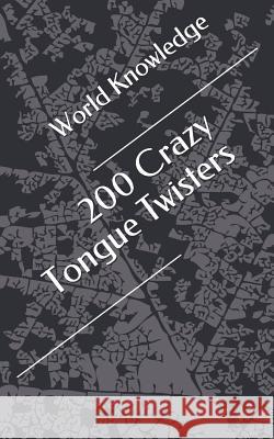 200 Crazy Tongue Twisters World Knowledge 9781521415429 Independently Published - książka