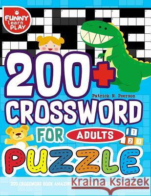 200 Crossword Book Amazing for Brain Skills & Capabilities: 200+ Crossword Puzzle for Adults Bigger & Better with Fresh Content Patrick N. Peerson 9781723353253 Createspace Independent Publishing Platform - książka