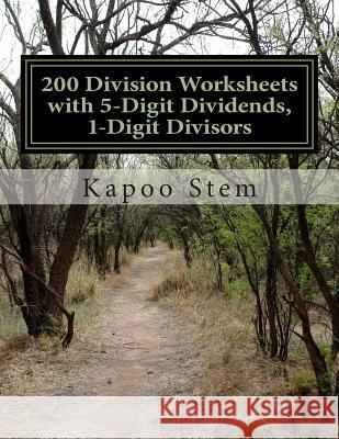 200 Division Worksheets with 5-Digit Dividends, 1-Digit Divisors: Math Practice Workbook Kapoo Stem 9781511623568 Createspace - książka