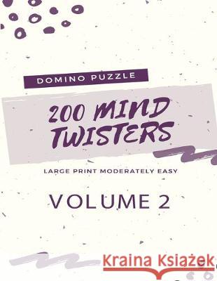 200 Domino Puzzle Mind Twisters - Large Print Moderately Easy - Volume 2 Kamala Laksh 9781089858126 Independently Published - książka