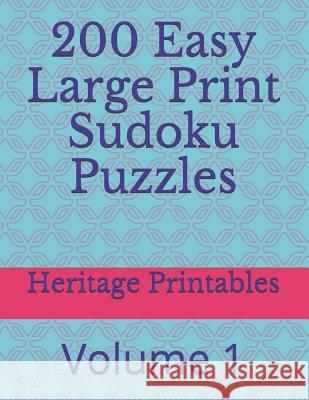 200 Easy Large Print Sudoku Puzzles: Volume 1 Heritage Printables 9781098743987 Independently Published - książka