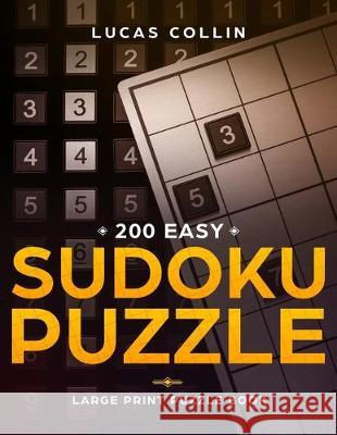200 Easy Sudoku Puzzles: Large Print Puzzle Book Lucas Collin 9781691530090 Independently Published - książka
