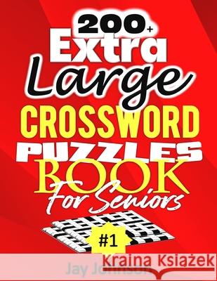 200+ Extra Large Crossword Puzzle Book For Seniors Jay Johnson 9781716085581 Lulu.com - książka