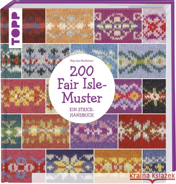 200 Fair Isle-Muster : Ein Strickhandbuch Mucklestone, Mary J. 9783772467882 Frech - książka