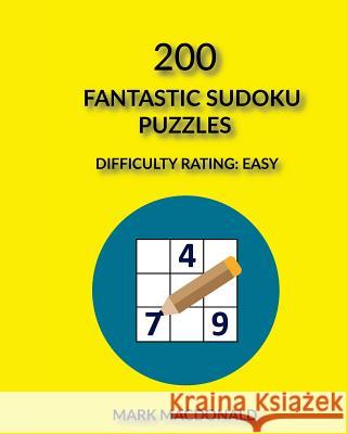 200 Fantastic Sudoku Puzzles: Difficulty Rating Easy Mark MacDonald 9781542610025 Createspace Independent Publishing Platform - książka