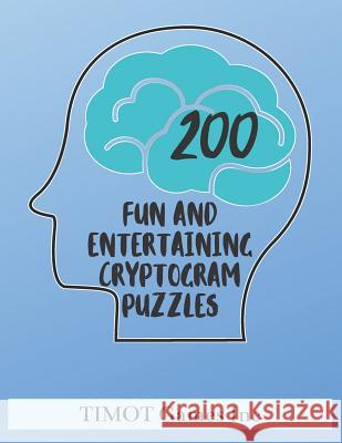 200 Fun and Entertaining Cryptogram Puzzles: Fun Brain Teasing Word Puzzles for Families (Large Print Games to Improve Brain Function and Make You Sma Timot Game 9781075833496 Independently Published - książka