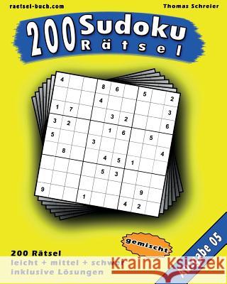 200 gemischte Zahlen-Sudoku 05: 200 gemischte 9x9 Sudoku mit Lösungen, Ausgabe 05 Schreier, Thomas 9781539071099 Createspace Independent Publishing Platform - książka