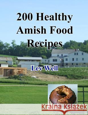 200 Healthy Amish Food Recipes Lev Well 9781519628756 Createspace Independent Publishing Platform - książka