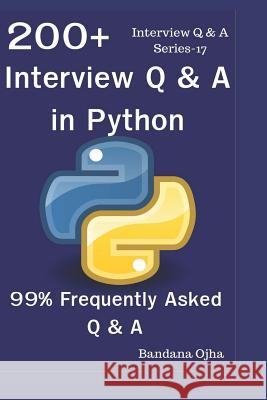 200+ Interview Q & A in Python: 99% Frequently Asked Interview Q & A Bandana Ojha 9781797806303 Independently Published - książka