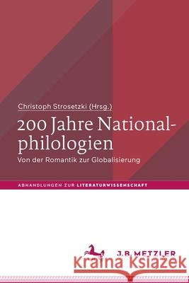 200 Jahre Nationalphilologien: Von Der Romantik Zur Globalisierung Christoph Strosetzki 9783476058133 J.B. Metzler - książka