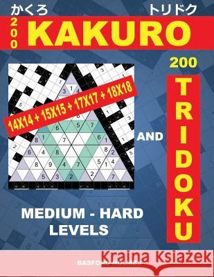 200 Kakuro 14x14 + 15x15 + 17x17 + 18x18 and 200 Tridoku Medium - Hard Levels.: Puzzles of Medium and Heavy Difficulty Sudoku. Holmes Introduces Airbo Basford Holmes 9781798858325 Independently Published - książka