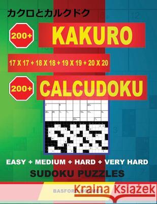 200 Kakuro 17x17 + 18x18 + 19x19 + 20x20 + 200 Calcudoku EASY + MEDIUM + HARD + VERY HARD Sudoku puzzles.: Holmes presents a collection of classic sud Holmes, Basford 9781791378134 Independently Published - książka