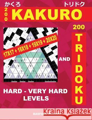 200 Kakuro 17x17 + 18x18 + 19x19 + 20x20 and 200 Tridoku Hard - Very Hard Levels.: Logic Puzzles of Heavy and Very Heavy Difficulty. Holmes Represents Basford Holmes 9781798951903 Independently Published - książka