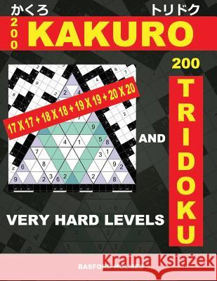 200 Kakuro 17x17 + 18x18 + 19x19 + 20x20 and 200 Tridoku Very Hard Levels.: Very Challenging Sudoku Puzzles. Holmes Presents the Airbook Heavy Logic P Basford Holmes 9781798627174 Independently Published - książka