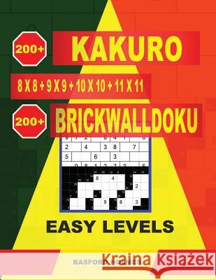 200 Kakuro 8x8 + 9x9 + 10x10 + 11x11 + 200 Brickwalldoku Easy Levels.: Holmes Presents a Collection of Classic Sudoku to Charge the Mind Well. Light S Basford Holmes 9781798948361 Independently Published - książka