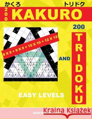 200 Kakuro 8x8 + 9x9 + 10x10 + 12x12 and 200 Tridoku Easy Levels.: Light Sudoku Puzzles. Holmes Introduces Logic Puzzle Airbook. (Pluz 250 Sudoku and Basford Holmes 9781797915807 Independently Published - książka