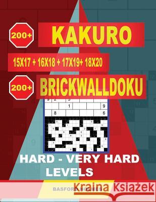 200 Kakuro Kakuro 15x17 + 16x18 + 17x19+ 18x20 + 200 Brickwalldoku Hard - Very Hard Levels.: Holmes Is a Very Serious Sudoku Puzzle Book. Sudoku Puzzl Basford Holmes 9781090701008 Independently Published - książka