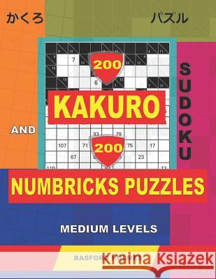 200 Kakuro sudoku and 200 Numbricks puzzles medium levels.: Kakuro 8x8 + 9x9 + 10x10 + 11x11 and Numbricks medium puzzles. Basford Holmes 9781099334030 Independently Published - książka