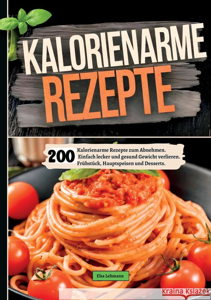 200 Kalorienarme Rezepte zum Abnehmen. Lehmann, Elsa 9783384446299 tredition - książka