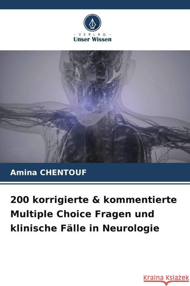 200 korrigierte & kommentierte Multiple Choice Fragen und klinische Fälle in Neurologie CHENTOUF, Amina 9786204900179 Verlag Unser Wissen - książka