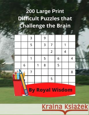 200 Large Print Difficult Puzzles that Challenge the Brain: Games to Relax with and Work Your Brain Royal Wisdom 9781947238268 de Graw Puzzles & Games - książka