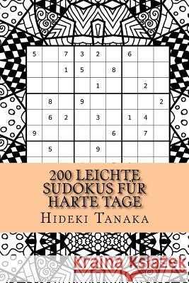 200 leichte Sudokus für harte Tage: Teil 1 Tanaka, Hideki 9781540706836 Createspace Independent Publishing Platform - książka