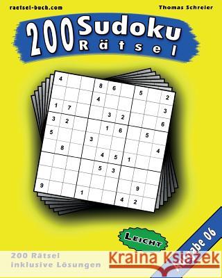 200 leichte Zahlen-Sudoku 06: 200 leichte 9x9 Sudoku mit Lösungen, Ausgabe 06 Schreier, Thomas 9781541055155 Createspace Independent Publishing Platform - książka