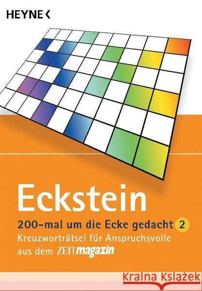 200 mal um die Ecke gedacht. Tl.2 : Kreuzworträtsel für Anspruchsvolle aus dem ZEITmagazin Eckstein   9783453160293 Heyne - książka