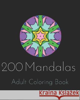 200 Mandalas Adult Coloring Book: Relaxing and Intricate Patterns Good Karma Coloring Penna Publishing  9798362269630 Independently Published - książka