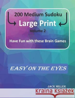 200 Medium Sudoku Large Print (Volume 2): Have Fun with these Brain Games Jack Miller 9781070680293 Independently Published - książka