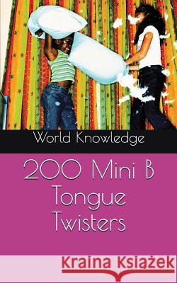 200 Mini B Tongue Twisters World Knowledge 9781519024299 Independently Published - książka