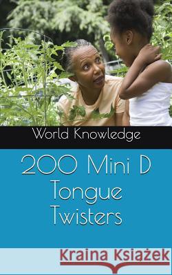 200 Mini D Tongue Twisters World Knowledge 9781519026910 Independently Published - książka