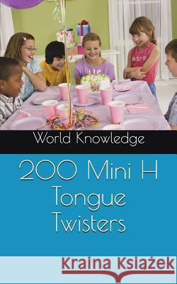 200 Mini H Tongue Twisters World Knowledge 9781519028556 Independently Published - książka